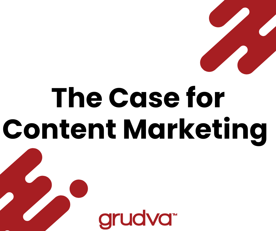 The Case for Content Marketing